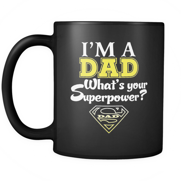 I'm a Dad What's your Superpower - Father's Day - Mug - TEEEVER - - Drinkware -TeeEver.com