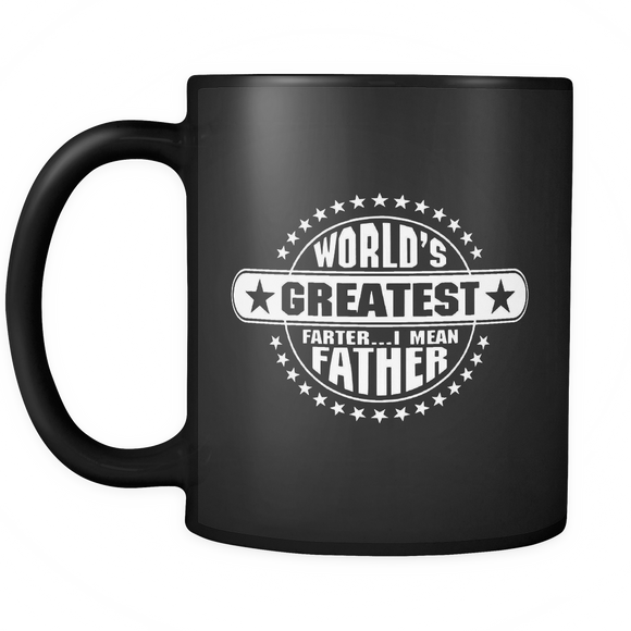 Father's day gift- world greatest farter i mean father - Mug - TEEEVER - - Drinkware -TeeEver.com