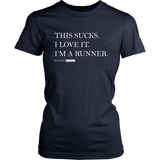Running Sucks I Love It - Women T shirt