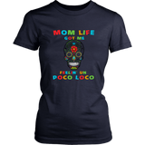 Mom Life Got Me Feelin' Un Poco Loco Skull - Women T shirt
