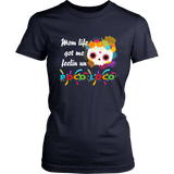 Mom Life Got Me Feelin' Un - Poco Loco Skull - Women T shirt