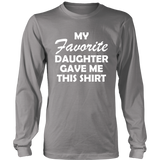 My Favorite Daughter Gave Me This Shirt Father's Day - LS shirt