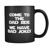 Come To The Dad Side We Have Bad Jokes - funny saying - Mug - TEEEVER - Come To The Dad Side We Have Bad Jokes T-Shirt funny saying- Drinkware -TeeEver.com