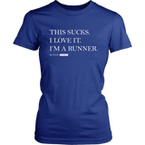 Running Sucks I Love It - Women T shirt