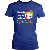 Mom Life Got Me Feelin' Un - Poco Loco Skull - Women T shirt