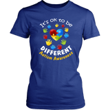 It's Ok to be different Autism Awareness - Ladies T shirt