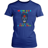 Mom Life Got Me Feelin' Un Poco Loco Skull - Women T shirt