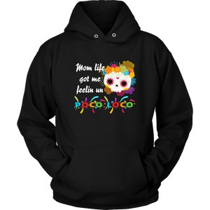 Mom Life Got Me Feelin' Un - Poco Loco Skull - Hoodie