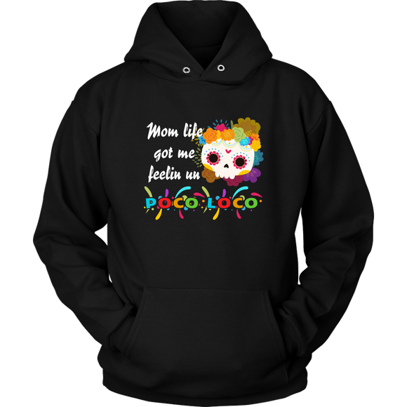 Mom Life Got Me Feelin' Un - Poco Loco Skull - Hoodie