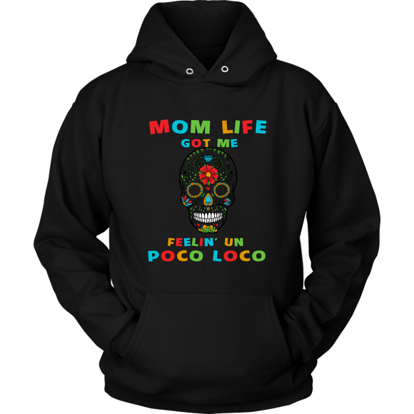 Mom Life Got Me Feelin' Un Poco Loco Skull - Hoodie