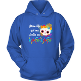 Mom Life Got Me Feelin' Un - Poco Loco Skull - Hoodie