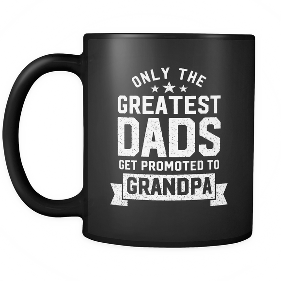 Mens Greatest Dads Get Promoted To Grandpa - Father's Day - Mug - TEEEVER - - Drinkware -TeeEver.com