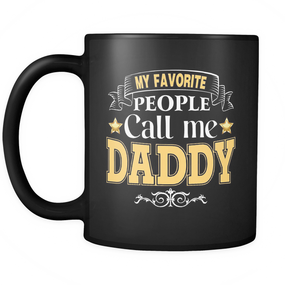 My Favorite People call me Daddy Father's Day - Dad - Mug - TEEEVER - - Drinkware -TeeEver.com