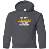 In My Defense I Was Left Unsupervised YOUTH Tshirt/LS/Sweatshirt/Hoodie.