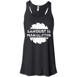 Sawdust Is Man Glitter - Woodworking Father's Day Gift Men/Women Tank top