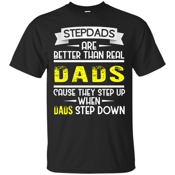 Funny Step Dads Are Better - Fathers Day Birthday Gift T-Shirt - TEEEVER - Black / S- Short Sleeve -TeeEver.com