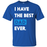 I Have The Best Dad Ever Funny Fathers Day Or Gift T-Shirt - TEEEVER - Royal / S- Short Sleeve -TeeEver.com