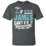 If James Can't Fix It No One Can - Fathers Day Gifts T-Shirt - TEEEVER - Dark Heather / S- Short Sleeve -TeeEver.com