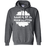 Sawdust Is Man Glitter - Woodworking Father's Day Gift LS shirt/Hoodie/Sweatshirt