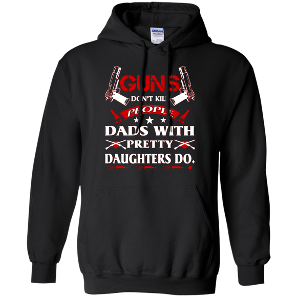 Gun Dont Kill People Dads With Pretty Daughters do Hoodie - TEEEVER - Black / S- Sweatshirts -TeeEver.com