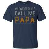 My Favorite People Call Me Papa Proud Dad Grandpa T-Shirt - TEEEVER - Navy / S- T-Shirts -TeeEver.com