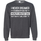 The World's Greatest Dad - Father's Day Gift Idea - LS/Hoodie/Sweatshirt - TEEEVER - G180 Gildan Crewneck Pullover Sweatshirt 8 oz. / Dark Heather / S- Apparel -TeeEver.com