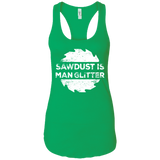 Sawdust Is Man Glitter - Woodworking Father's Day Gift Men/Women Tank top