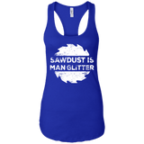 Sawdust Is Man Glitter - Woodworking Father's Day Gift Men/Women Tank top