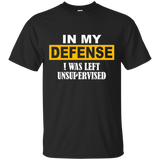 In My Defense I Was Left Unsupervised YOUTH Tshirt/LS/Sweatshirt/Hoodie.