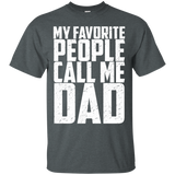 My Favorite People Call Me Dad - T-Shirt - TEEEVER - Dark Heather / S- Short Sleeve -TeeEver.com