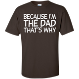 Because I'm The Dad That's Why T-Shirt - Dark Chocolate / S- Short Sleeve -TeeEver.com