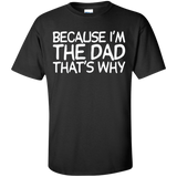 Because I'm The Dad That's Why T-Shirt - Black / S- Short Sleeve -TeeEver.com