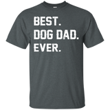 Best Dog Dad Ever Father's day Best gift for papa T-Shirt - TEEEVER - Dark Heather / S- Short Sleeve -TeeEver.com