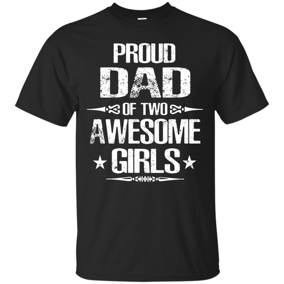 Proud Dad Of Two Awesome Girl - Gift for Dad T-Shirt - TEEEVER - Black / S- Short Sleeve -TeeEver.com