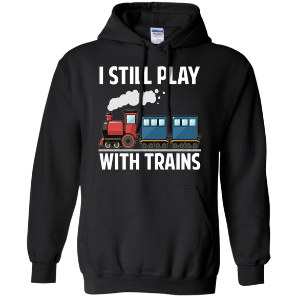 CUTE I STILL PLAY WITH TRAINS - Father's Day Gift Pullover Hoodie - Teeever.com - Black / S- Hoodies -TeeEver.com