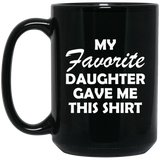 My Favorite Daughter Gave Me This Shirt Father's Day Mugs