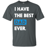 I Have The Best Dad Ever Funny Fathers Day Or Gift T-Shirt - TEEEVER - Dark Heather / S- Short Sleeve -TeeEver.com