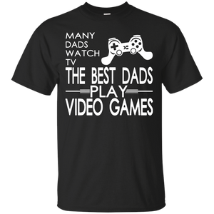 Many Dads Watch TV The Best Dads Play Video Games T-Shirt - TEEEVER - Black / S- Short Sleeve -TeeEver.com