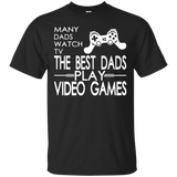 Many Dads Watch TV The Best Dads Play Video Games T-Shirt - TEEEVER - Black / S- Short Sleeve -TeeEver.com