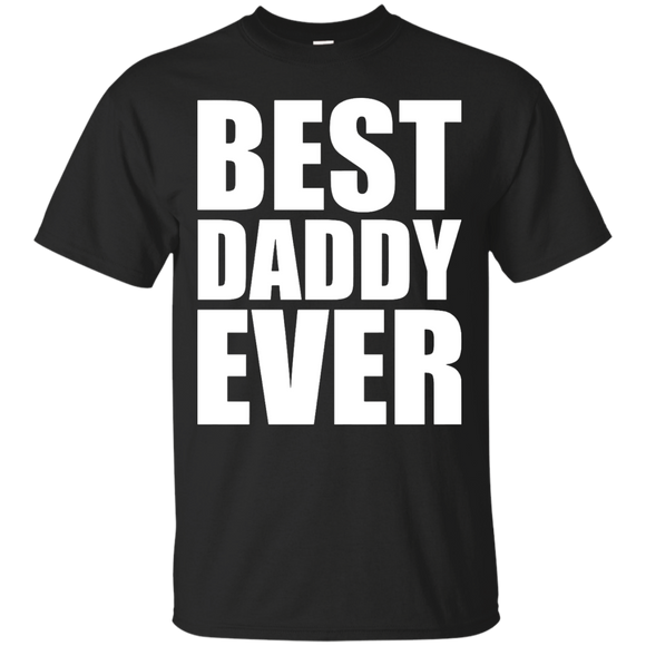 Best Daddy Ever Father's Day Gift T-Shirt - TEEEVER - Black / S- T-Shirts -TeeEver.com