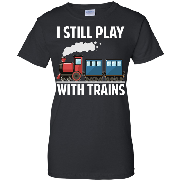 CUTE I STILL PLAY WITH TRAINS - Father's Day Gift Ladies T-Shirt - Teeever.com - Black / XS- Short Sleeve -TeeEver.com