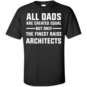 All Dads are created Equal but only the finest raise Architects Cotton T-Shirt, Papa Shirt - TeeEver- Black / S