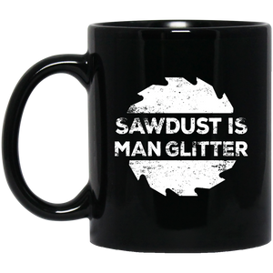 Sawdust Is Man Glitter, Woodworking Father's Day Gift Mugs