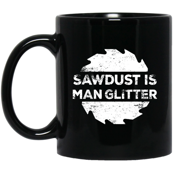 Sawdust Is Man Glitter, Woodworking Father's Day Gift Mugs