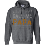 My Favorite People Call Me Papa Proud Dad Grandpa Hoodie - TEEEVER - Dark Heather / S- Sweatshirts -TeeEver.com