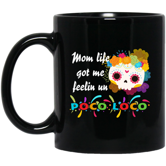 Mom Life Got Me Feelin' Un - Poco Loco Skull MUGS