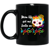 Mom Life Got Me Feelin' Un - Poco Loco Skull MUGS