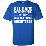 All Dads are created Equal but only the finest raise Architects Cotton T-Shirt, Papa Shirt - TeeEver- Royal / S