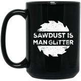 Sawdust Is Man Glitter, Woodworking Father's Day Gift Mugs