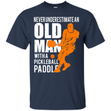 Mens Never Underestimate Old Man with Pickleball Paddle Men/Women T shirt